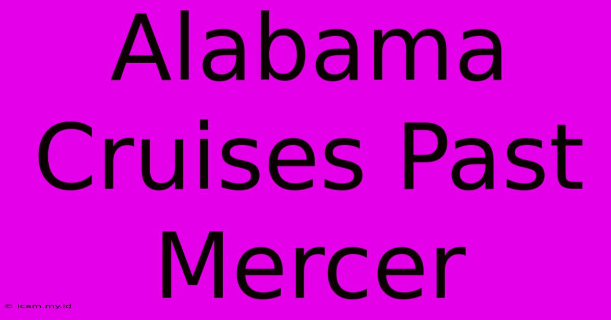 Alabama Cruises Past Mercer