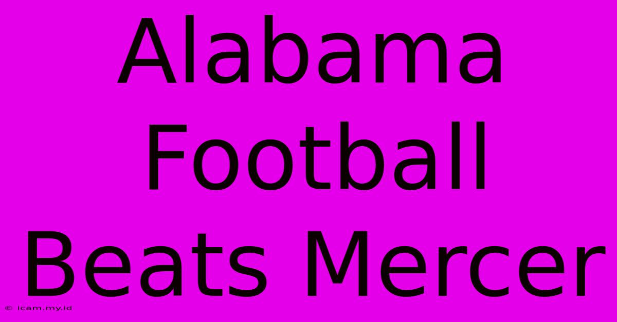 Alabama Football Beats Mercer