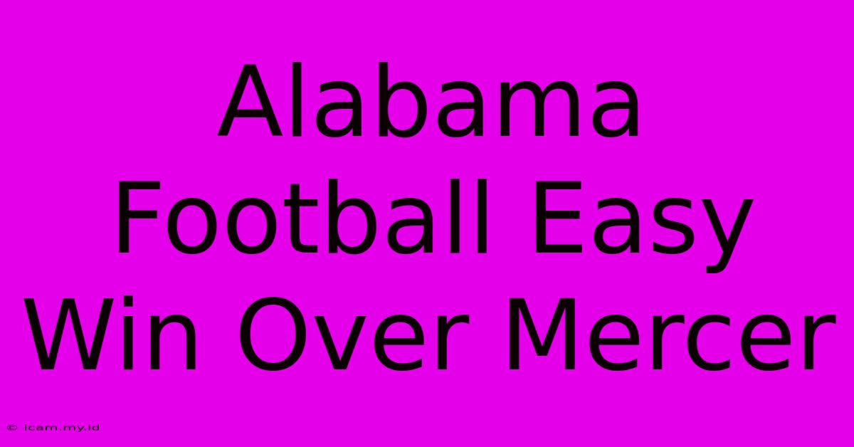 Alabama Football Easy Win Over Mercer