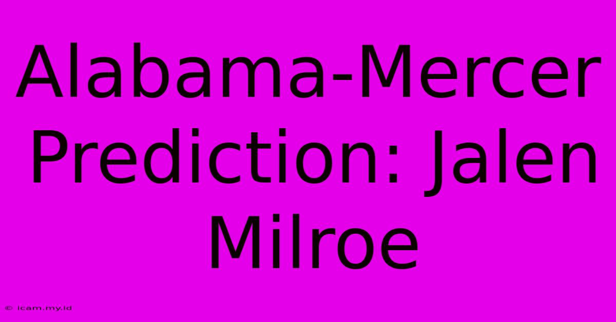 Alabama-Mercer Prediction: Jalen Milroe