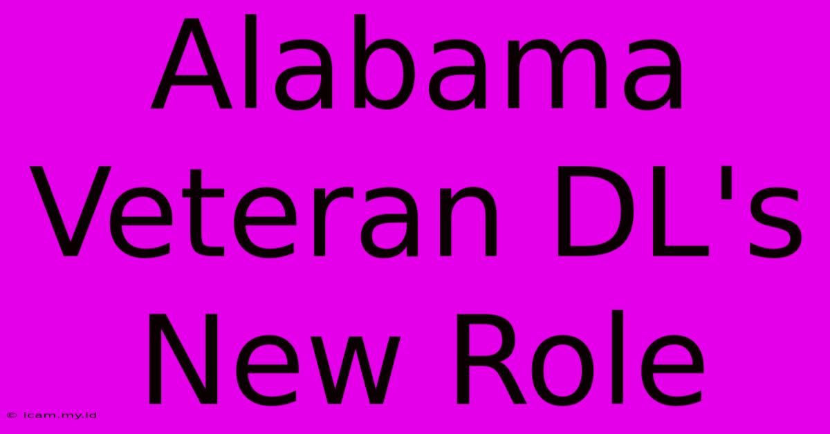 Alabama Veteran DL's New Role