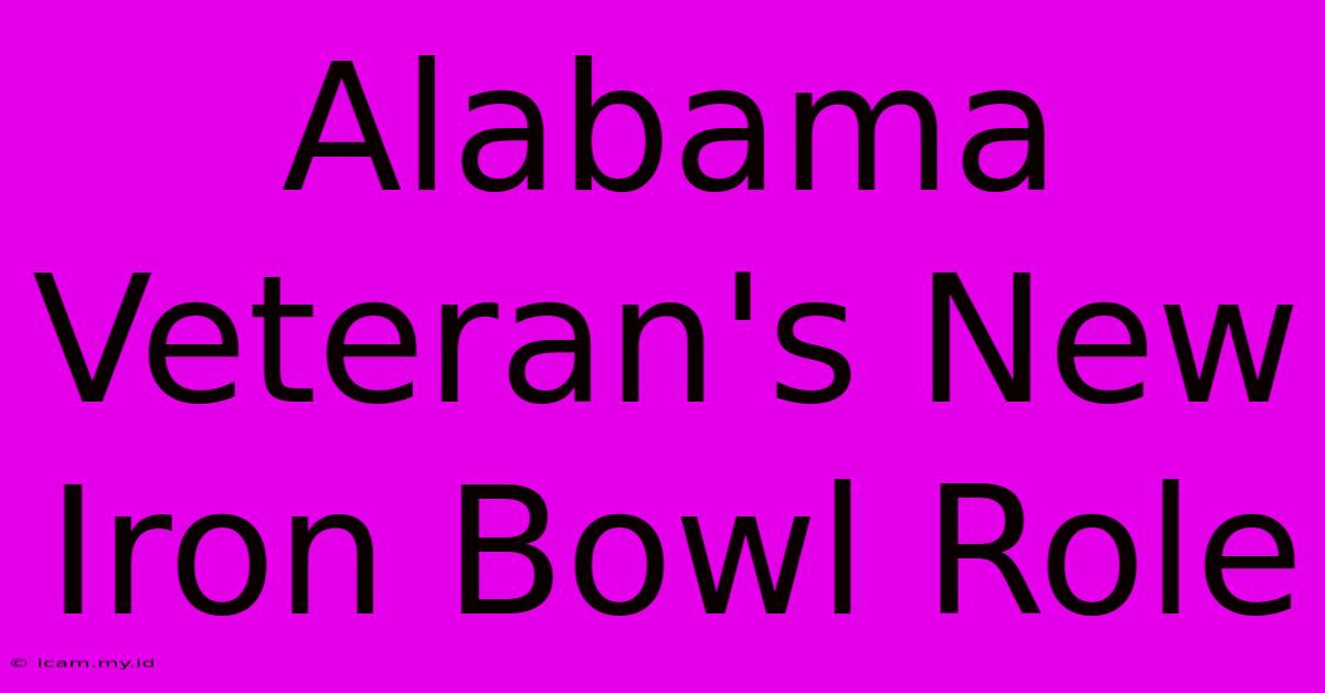 Alabama Veteran's New Iron Bowl Role