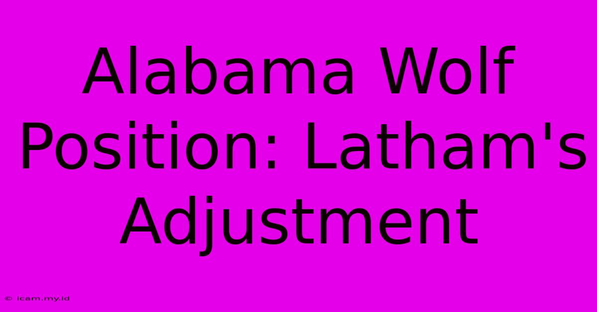 Alabama Wolf Position: Latham's Adjustment