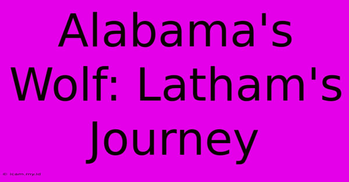 Alabama's Wolf: Latham's Journey