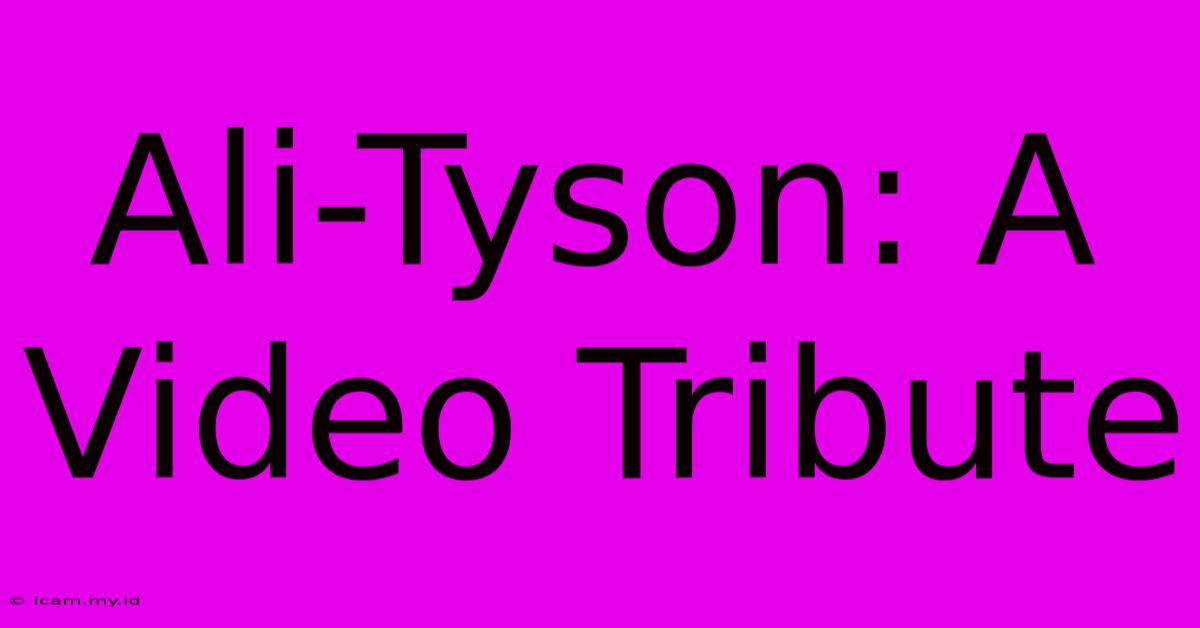 Ali-Tyson: A Video Tribute