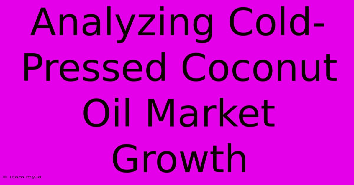 Analyzing Cold-Pressed Coconut Oil Market Growth