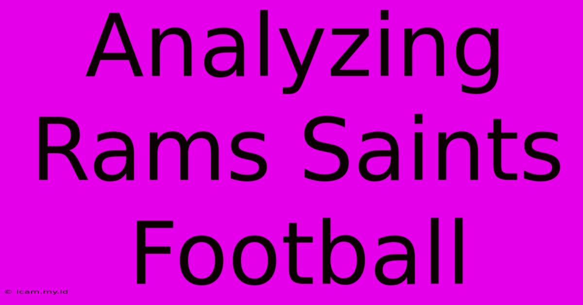 Analyzing Rams Saints Football