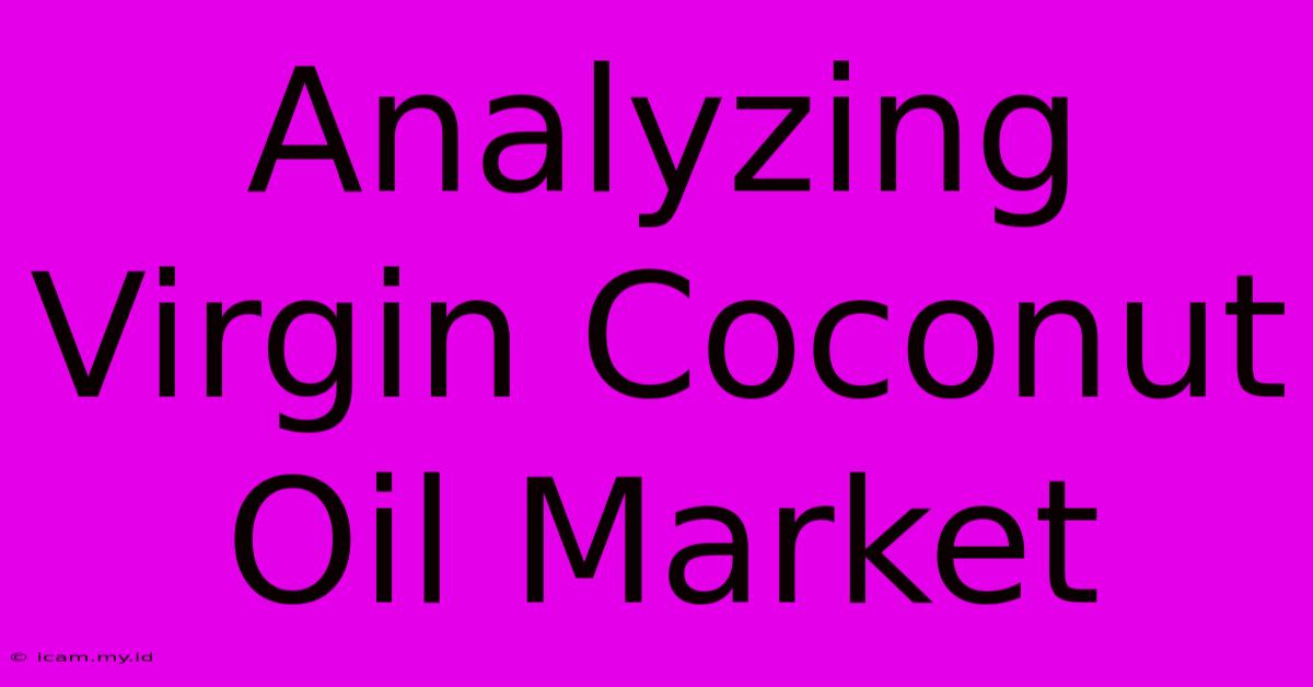 Analyzing Virgin Coconut Oil Market