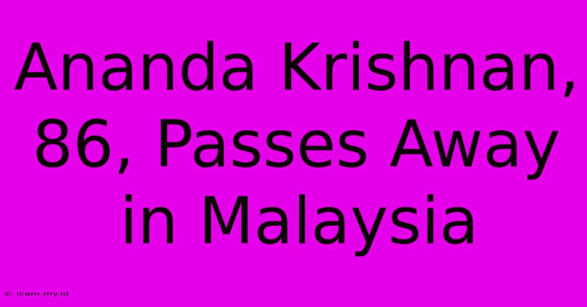 Ananda Krishnan, 86, Passes Away In Malaysia