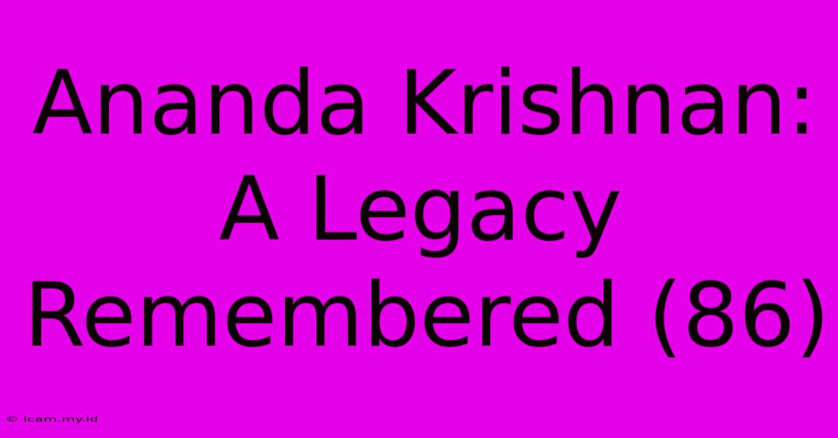 Ananda Krishnan: A Legacy Remembered (86)