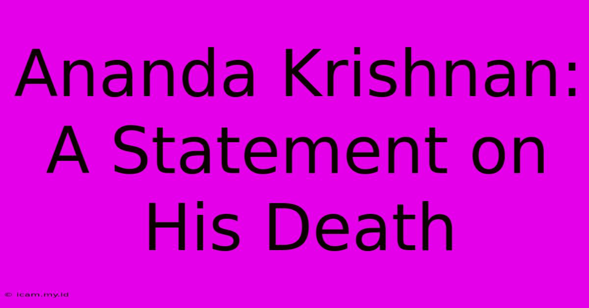 Ananda Krishnan: A Statement On His Death