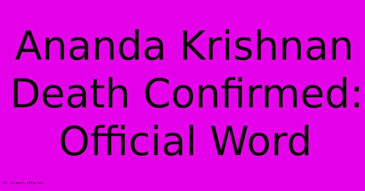 Ananda Krishnan Death Confirmed: Official Word