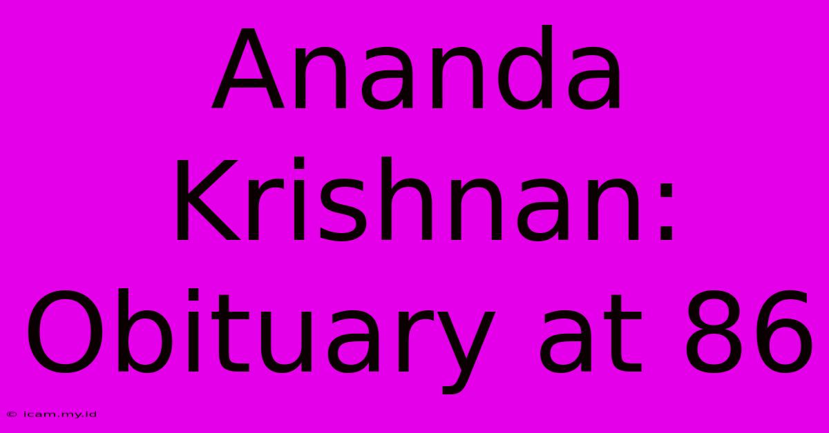 Ananda Krishnan:  Obituary At 86