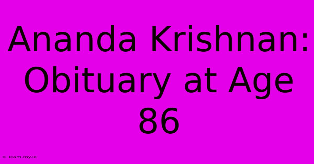 Ananda Krishnan: Obituary At Age 86