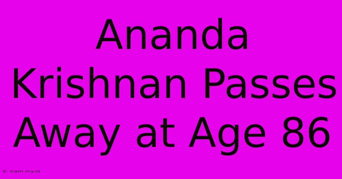 Ananda Krishnan Passes Away At Age 86