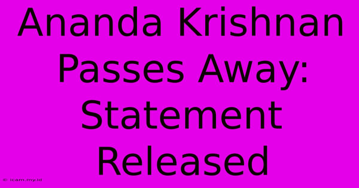 Ananda Krishnan Passes Away: Statement Released