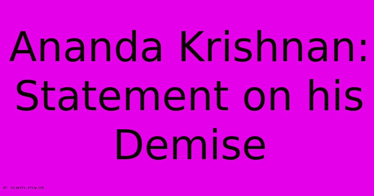 Ananda Krishnan: Statement On His Demise