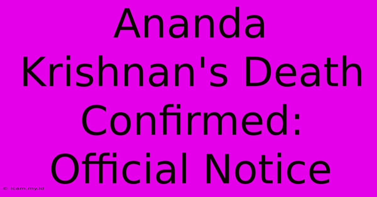 Ananda Krishnan's Death Confirmed: Official Notice