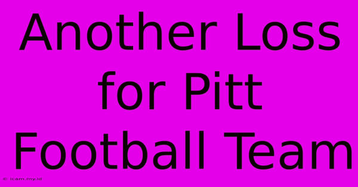 Another Loss For Pitt Football Team