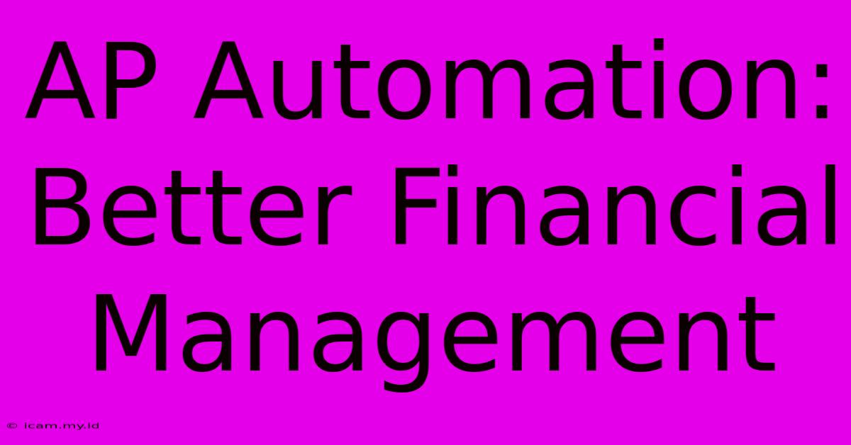 AP Automation: Better Financial Management