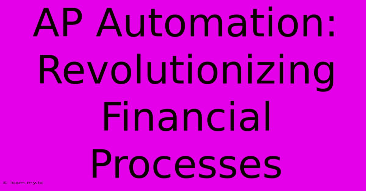 AP Automation: Revolutionizing Financial Processes