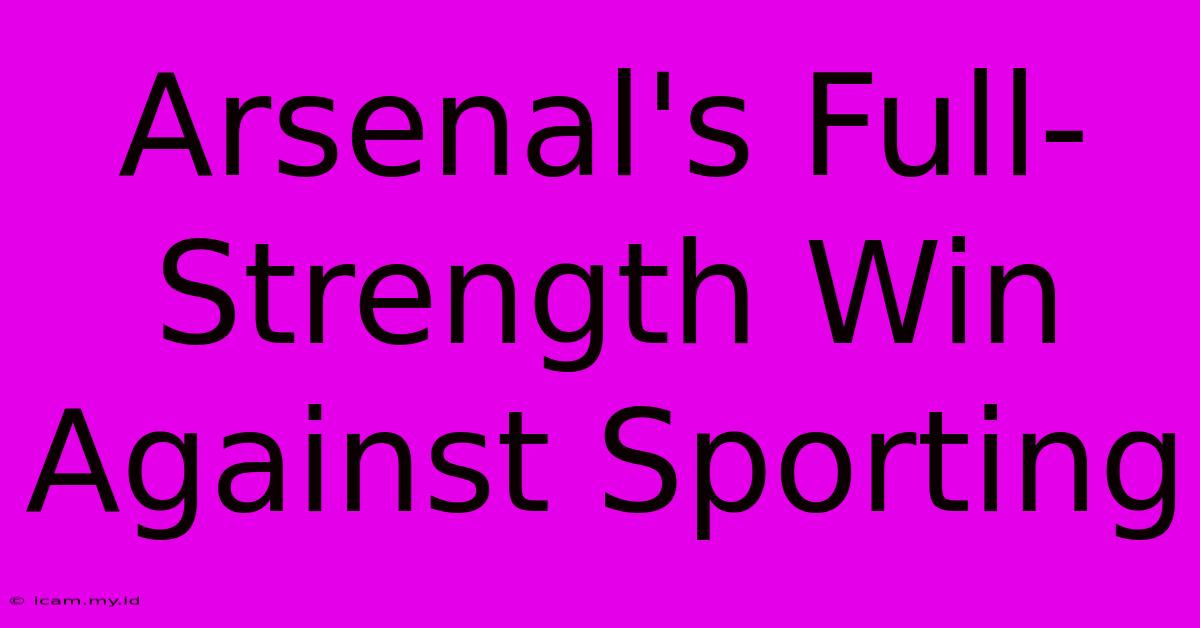 Arsenal's Full-Strength Win Against Sporting