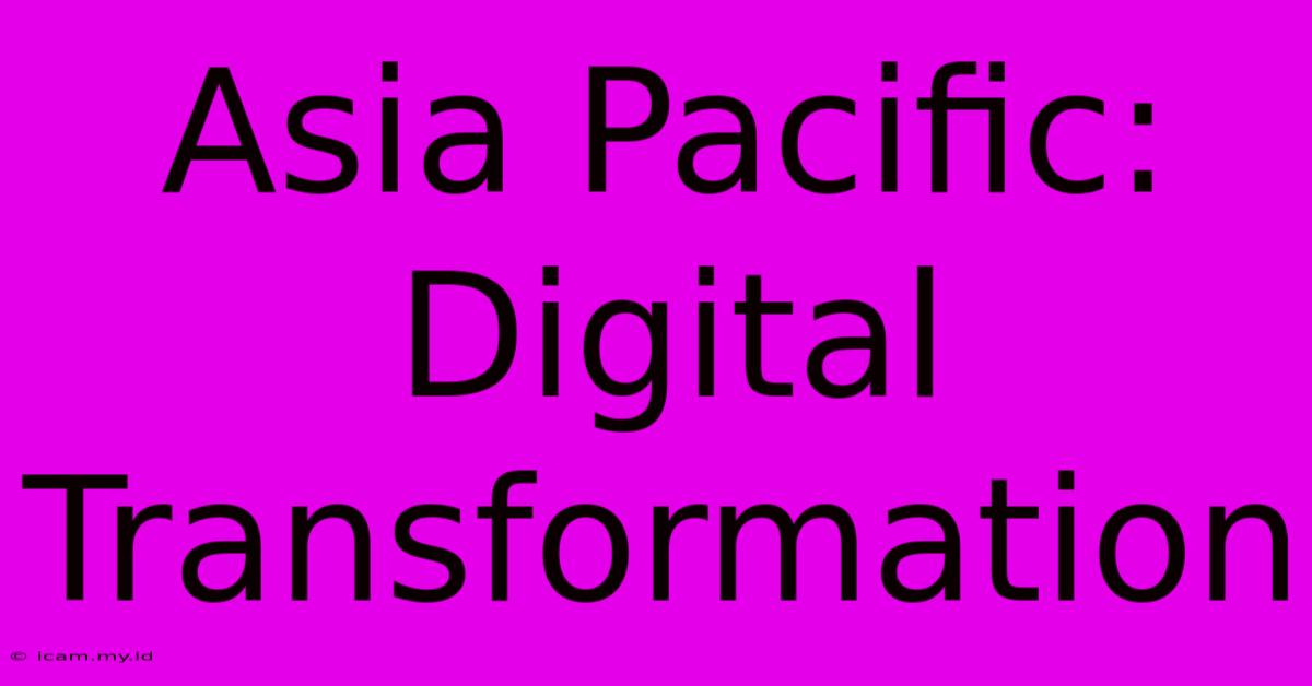 Asia Pacific: Digital Transformation