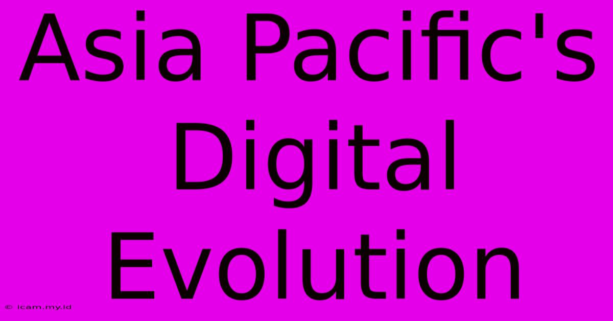 Asia Pacific's Digital Evolution