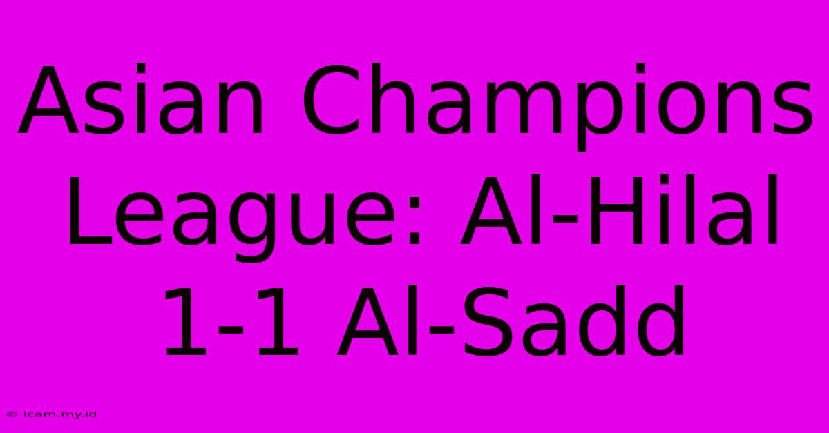 Asian Champions League: Al-Hilal 1-1 Al-Sadd