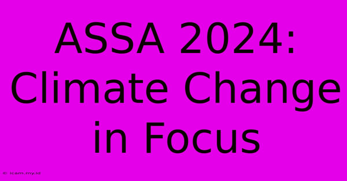 ASSA 2024: Climate Change In Focus