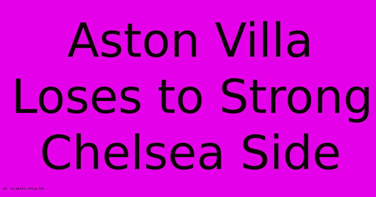 Aston Villa Loses To Strong Chelsea Side