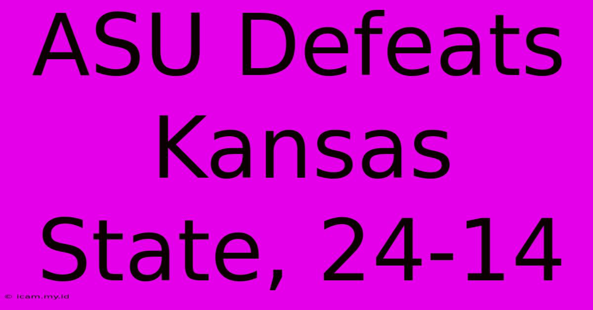 ASU Defeats Kansas State, 24-14