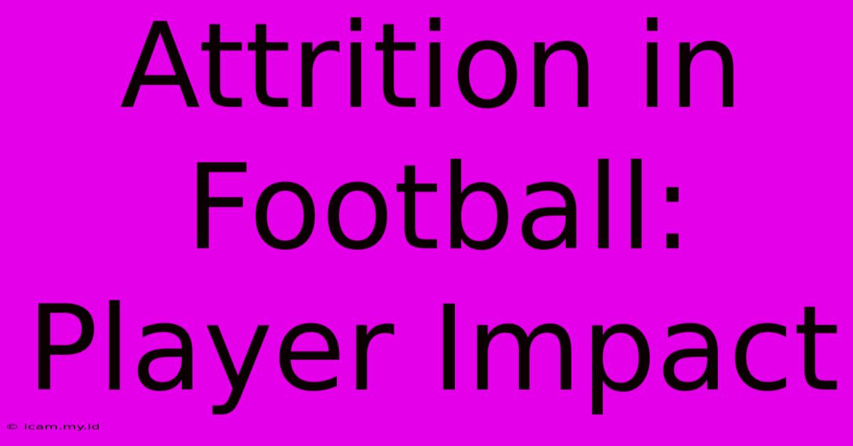 Attrition In Football: Player Impact