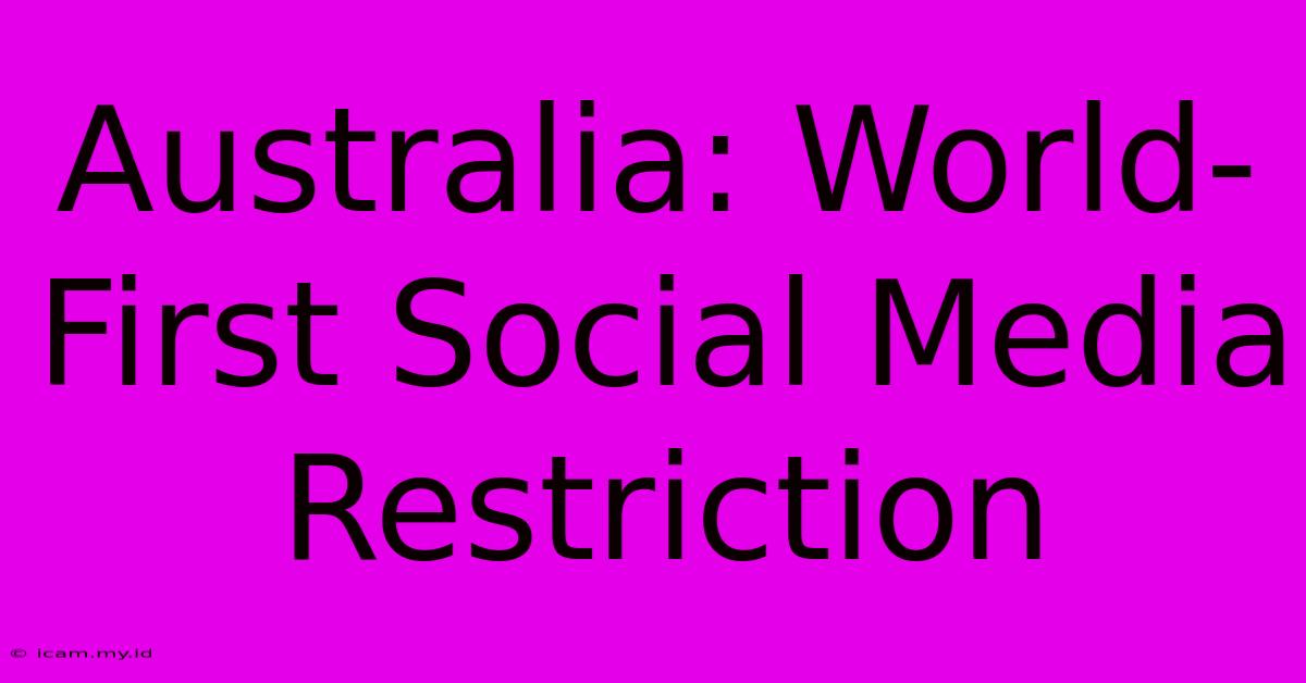 Australia: World-First Social Media Restriction