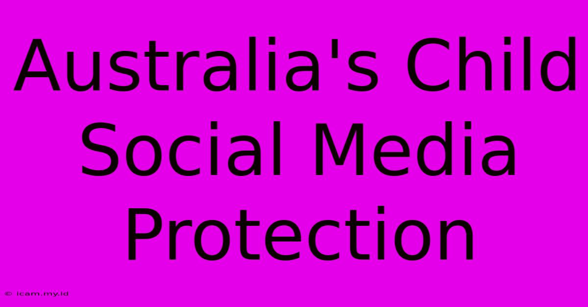 Australia's Child Social Media Protection