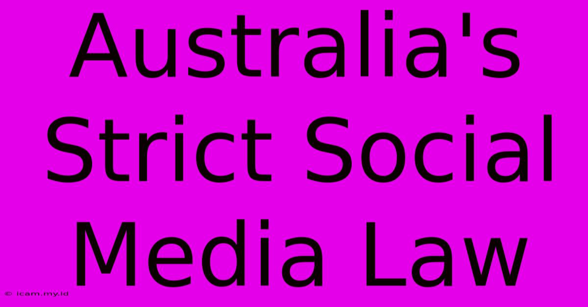 Australia's Strict Social Media Law