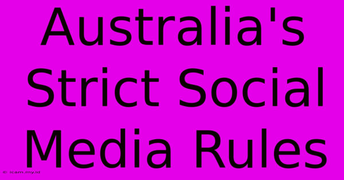 Australia's Strict Social Media Rules