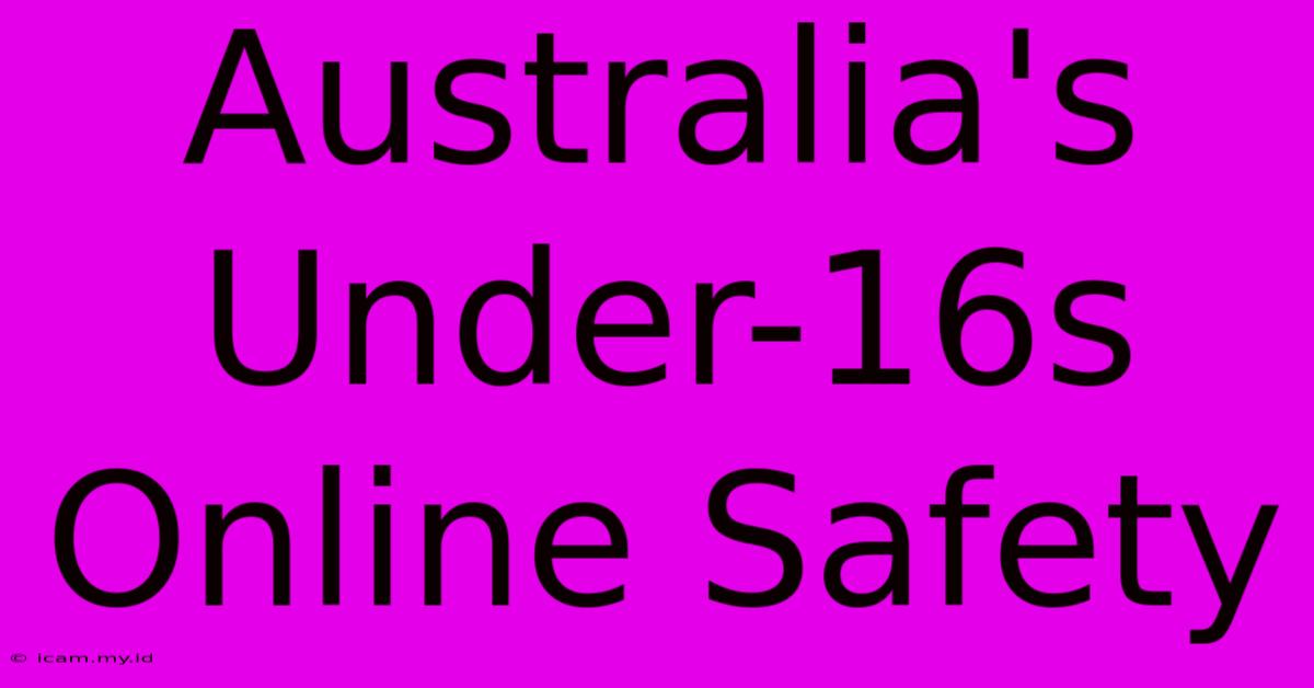 Australia's Under-16s Online Safety