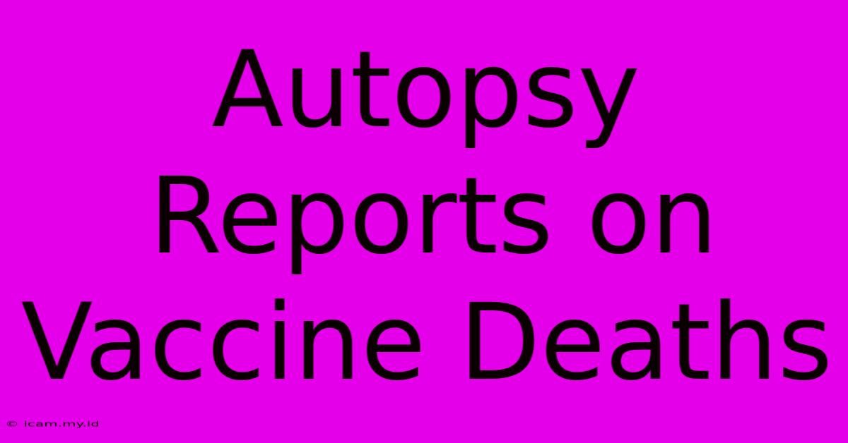 Autopsy Reports On Vaccine Deaths