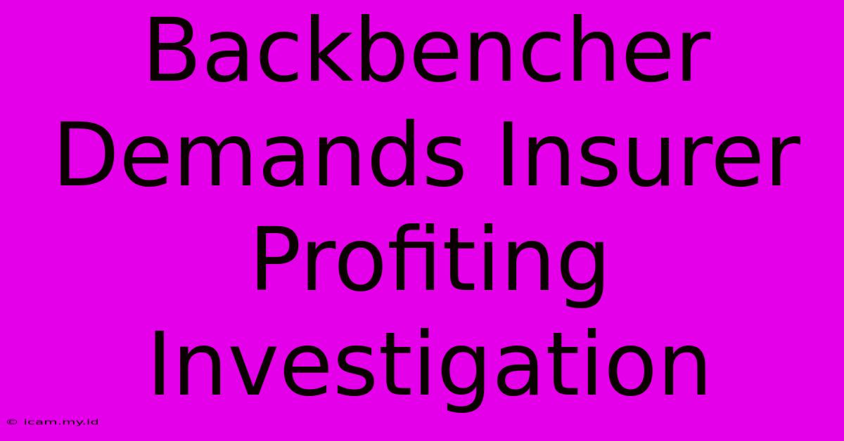 Backbencher Demands Insurer Profiting Investigation