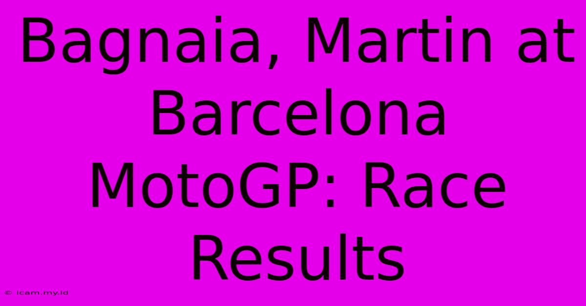 Bagnaia, Martin At Barcelona MotoGP: Race Results