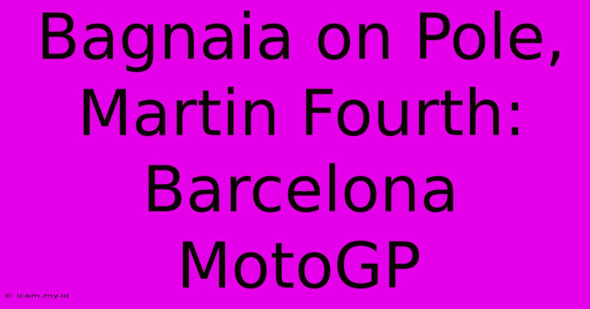 Bagnaia On Pole, Martin Fourth: Barcelona MotoGP