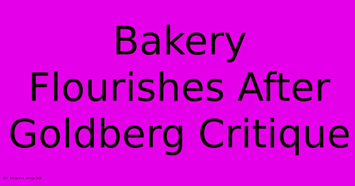 Bakery Flourishes After Goldberg Critique