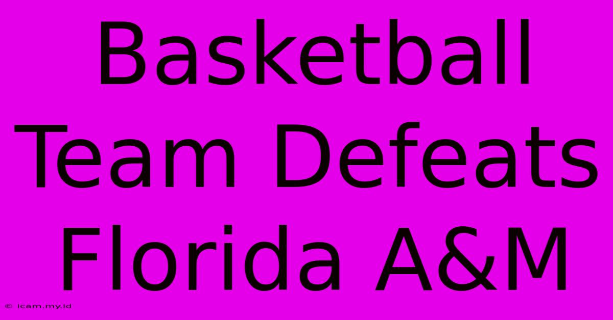 Basketball Team Defeats Florida A&M