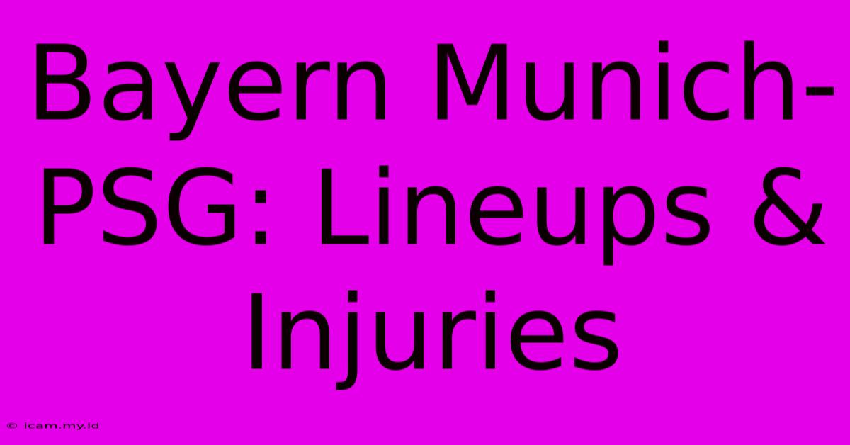 Bayern Munich-PSG: Lineups & Injuries