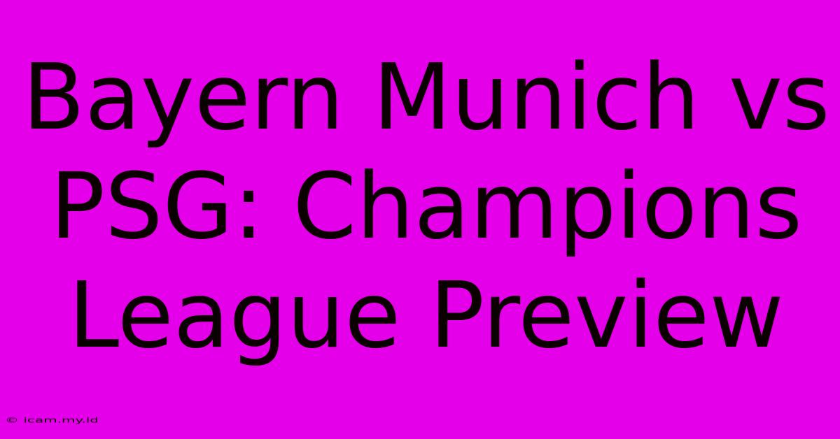 Bayern Munich Vs PSG: Champions League Preview