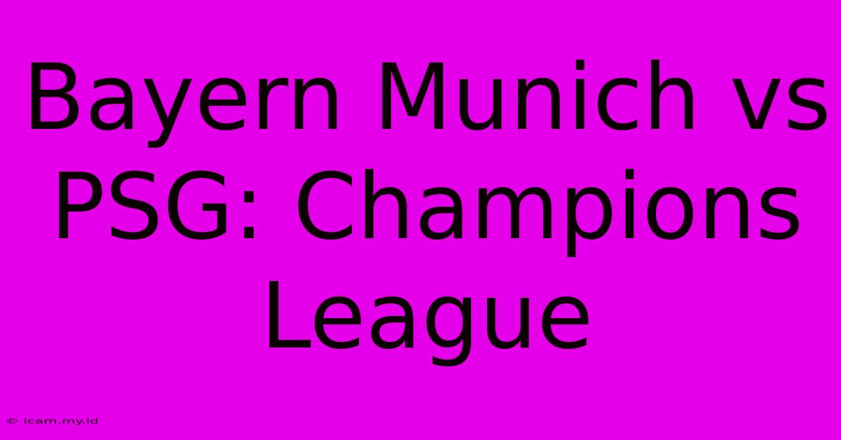 Bayern Munich Vs PSG: Champions League