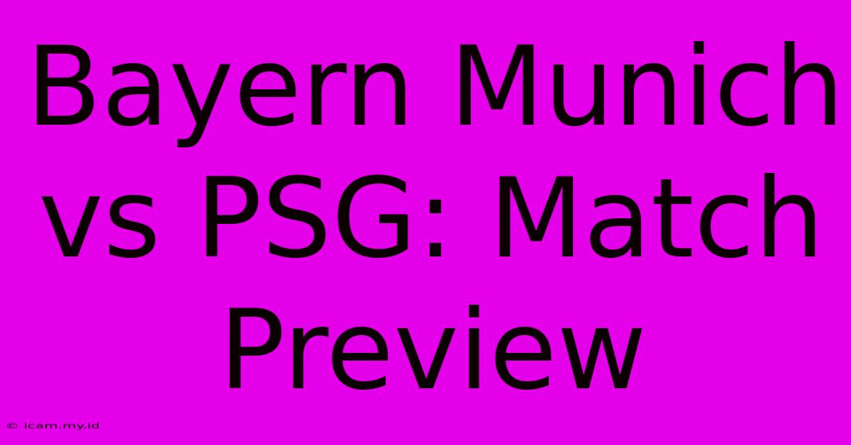 Bayern Munich Vs PSG: Match Preview