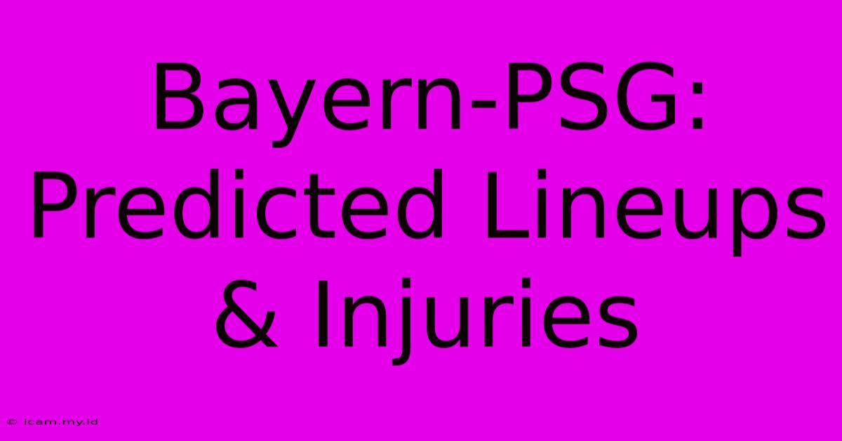 Bayern-PSG: Predicted Lineups & Injuries Bayern-PSG: Predicted Lineups & Injuries