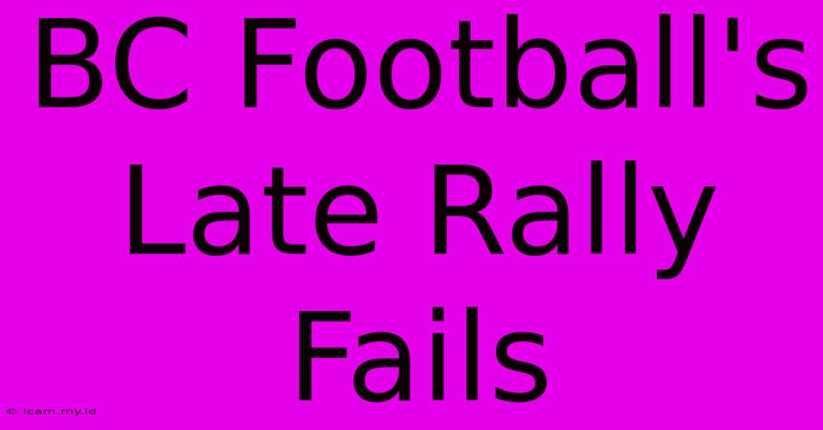 BC Football's Late Rally Fails